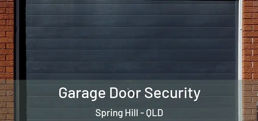  Garage Door Security Spring Hill - QLD