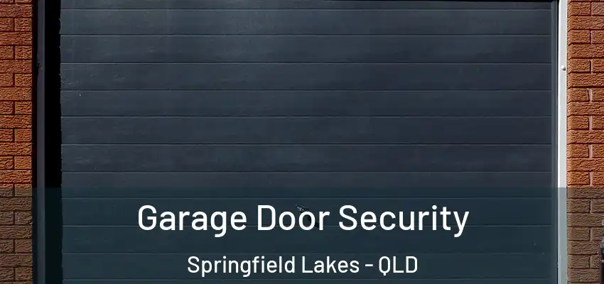 Garage Door Security Springfield Lakes - QLD