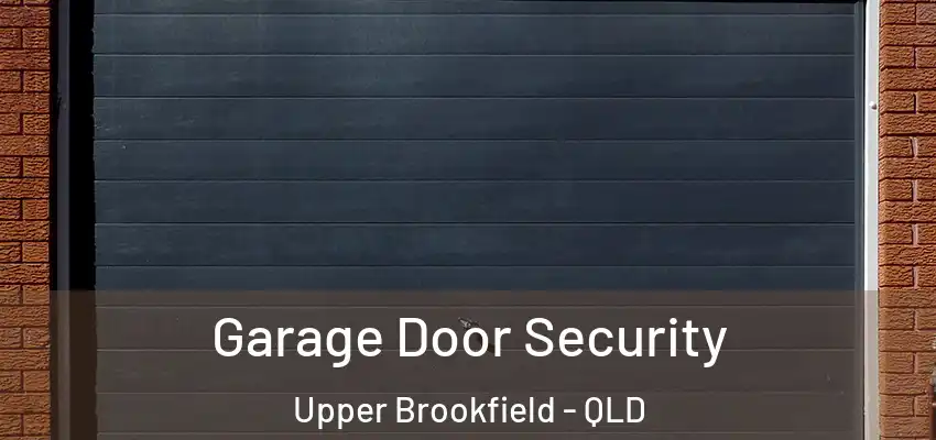  Garage Door Security Upper Brookfield - QLD