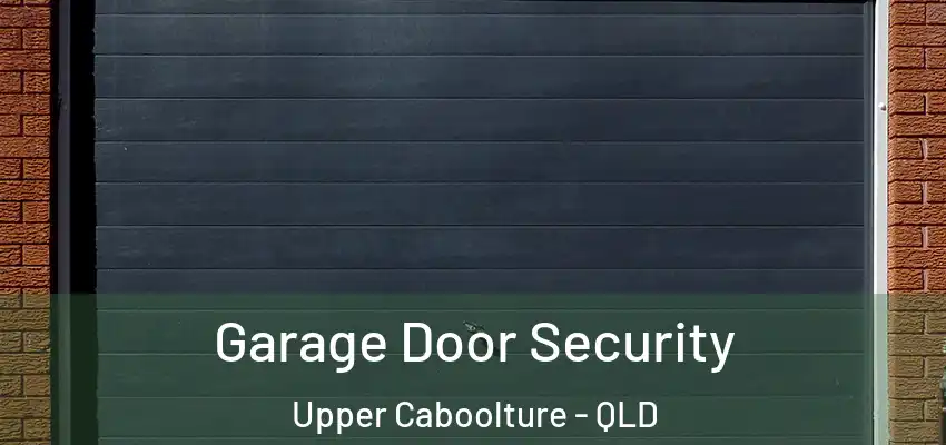  Garage Door Security Upper Caboolture - QLD