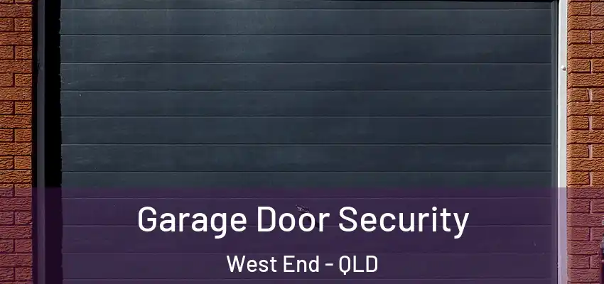  Garage Door Security West End - QLD