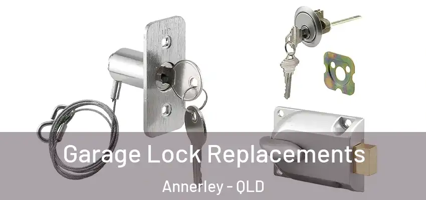 Garage Lock Replacements Annerley - QLD