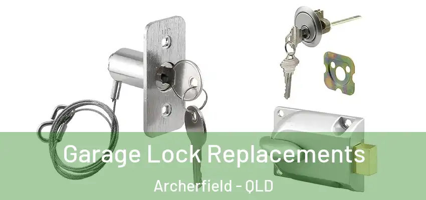  Garage Lock Replacements Archerfield - QLD