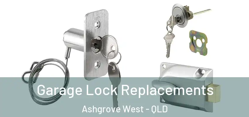  Garage Lock Replacements Ashgrove West - QLD
