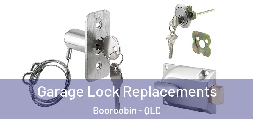  Garage Lock Replacements Booroobin - QLD