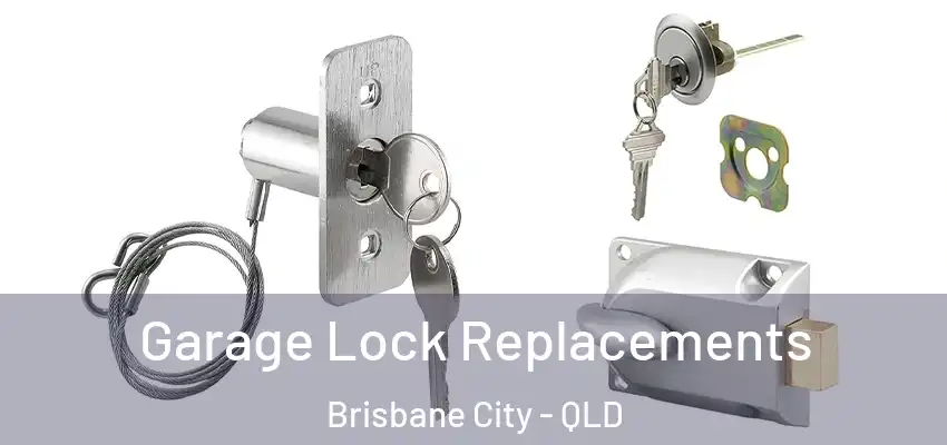 Garage Lock Replacements Brisbane City - QLD