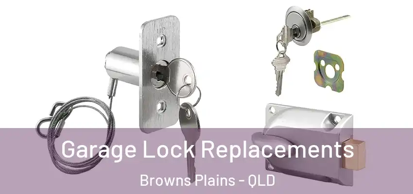 Garage Lock Replacements Browns Plains - QLD