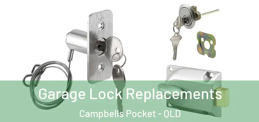  Garage Lock Replacements Campbells Pocket - QLD