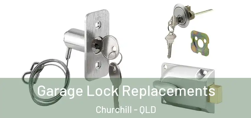  Garage Lock Replacements Churchill - QLD