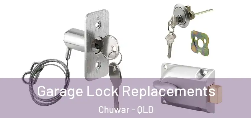  Garage Lock Replacements Chuwar - QLD