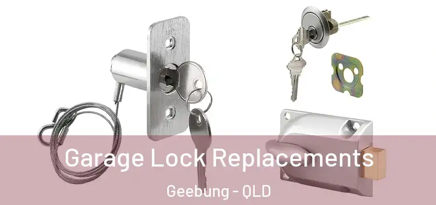  Garage Lock Replacements Geebung - QLD