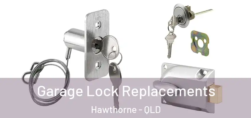  Garage Lock Replacements Hawthorne - QLD