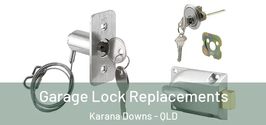 Garage Lock Replacements Karana Downs - QLD
