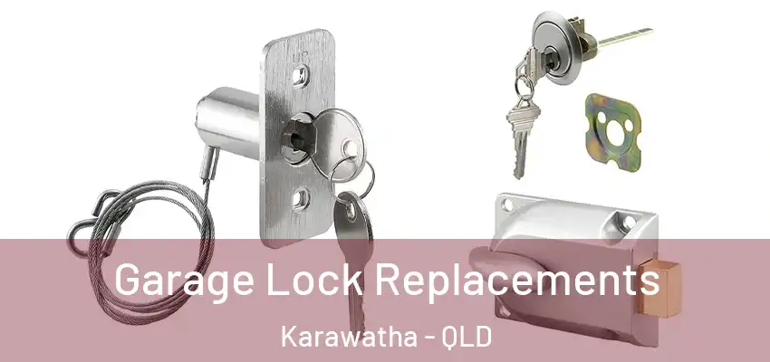  Garage Lock Replacements Karawatha - QLD