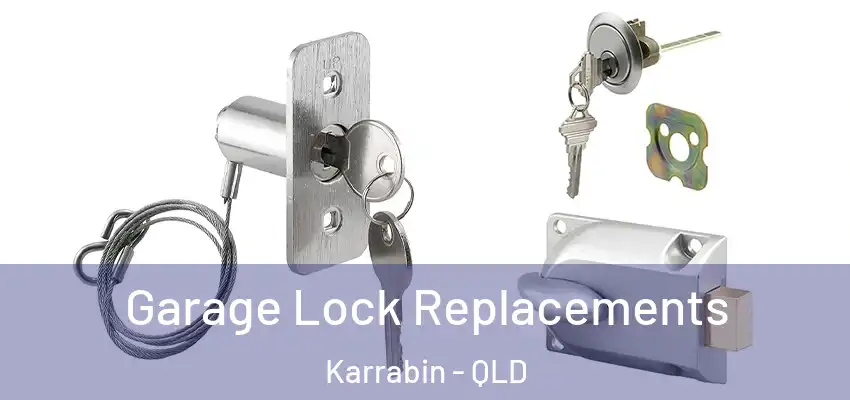  Garage Lock Replacements Karrabin - QLD