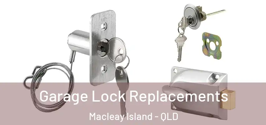  Garage Lock Replacements Macleay Island - QLD
