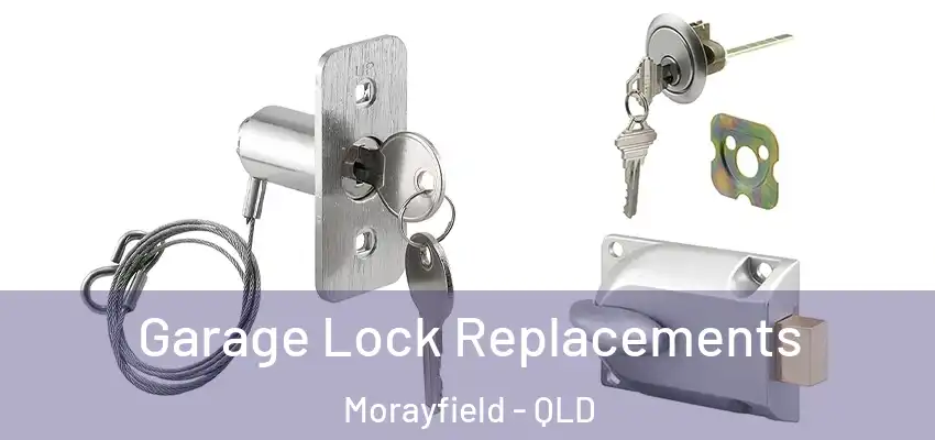  Garage Lock Replacements Morayfield - QLD