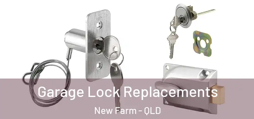  Garage Lock Replacements New Farm - QLD
