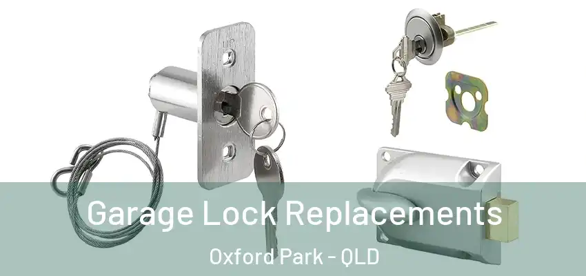 Garage Lock Replacements Oxford Park - QLD
