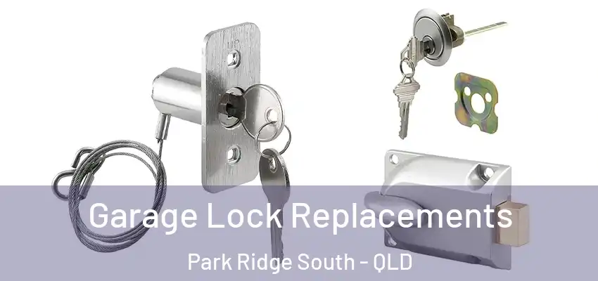  Garage Lock Replacements Park Ridge South - QLD