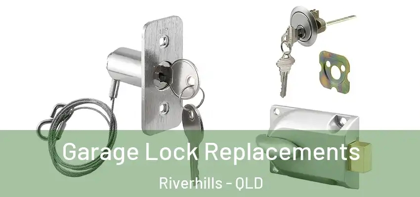  Garage Lock Replacements Riverhills - QLD
