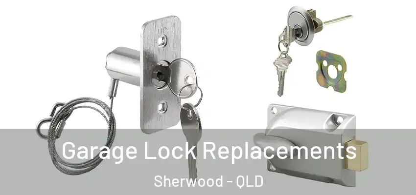  Garage Lock Replacements Sherwood - QLD