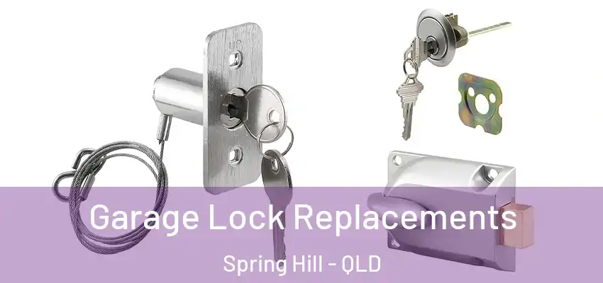 Garage Lock Replacements Spring Hill - QLD