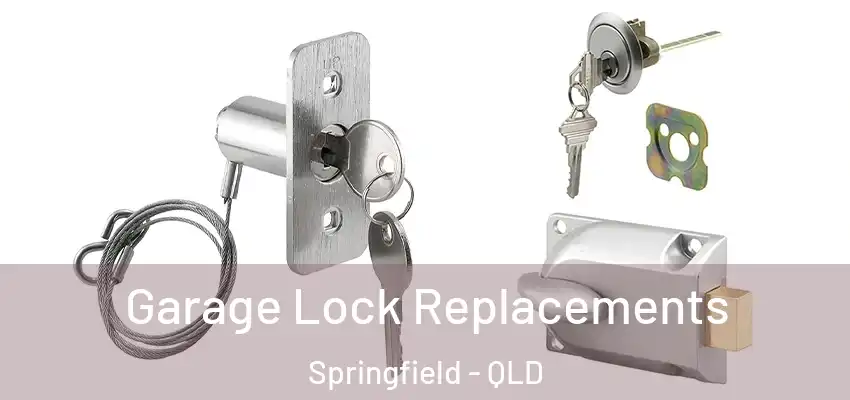  Garage Lock Replacements Springfield - QLD
