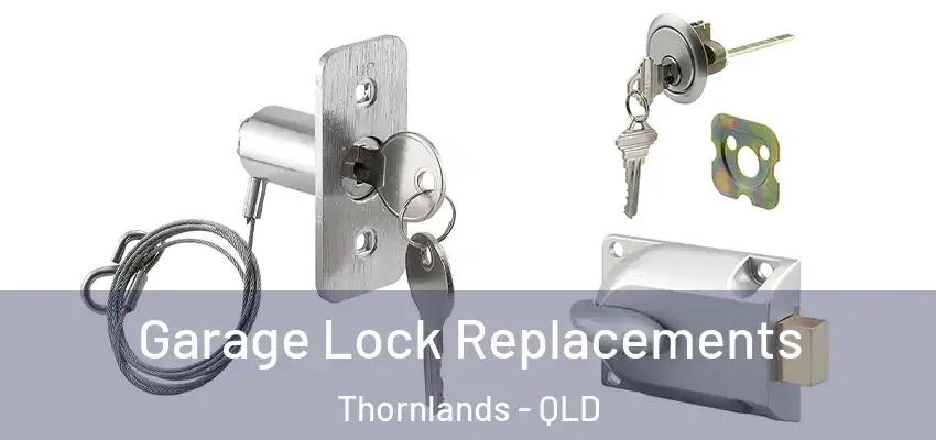  Garage Lock Replacements Thornlands - QLD