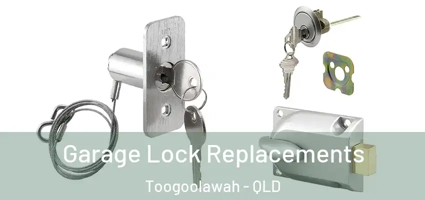  Garage Lock Replacements Toogoolawah - QLD