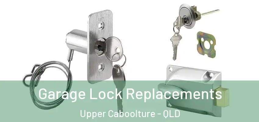  Garage Lock Replacements Upper Caboolture - QLD