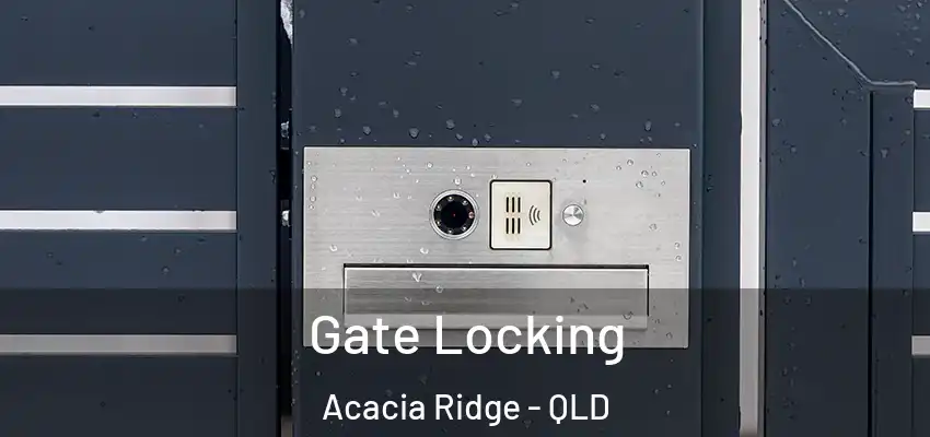 Gate Locking Acacia Ridge - QLD