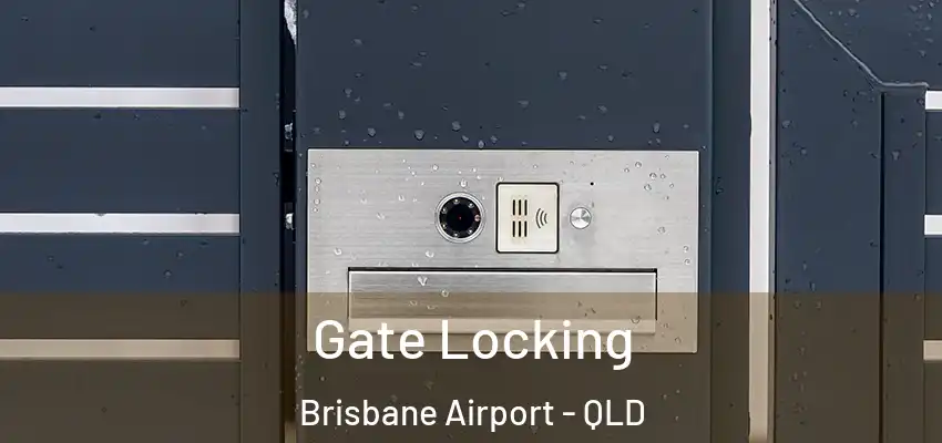  Gate Locking Brisbane Airport - QLD