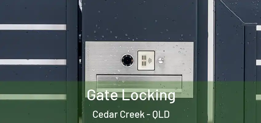 Gate Locking Cedar Creek - QLD
