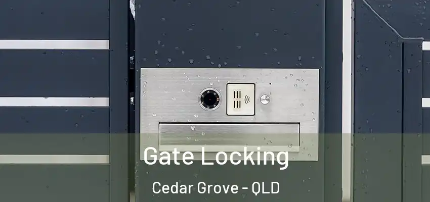  Gate Locking Cedar Grove - QLD