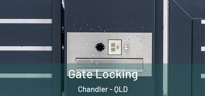  Gate Locking Chandler - QLD