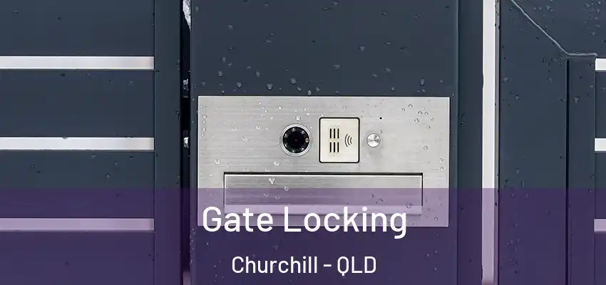  Gate Locking Churchill - QLD