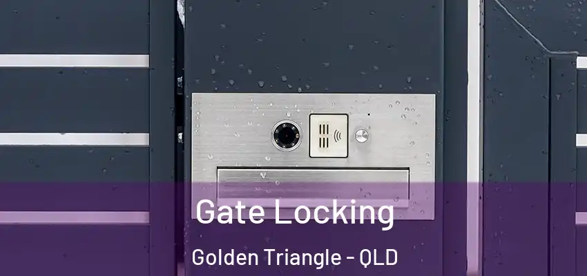  Gate Locking Golden Triangle - QLD