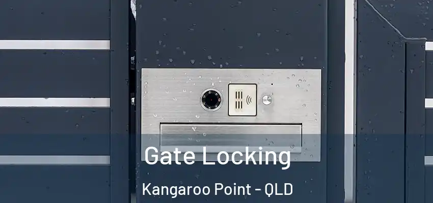  Gate Locking Kangaroo Point - QLD