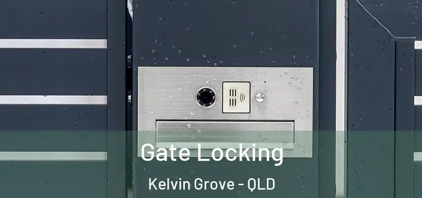  Gate Locking Kelvin Grove - QLD