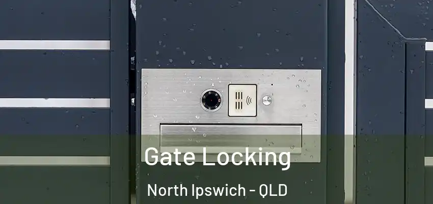  Gate Locking North Ipswich - QLD