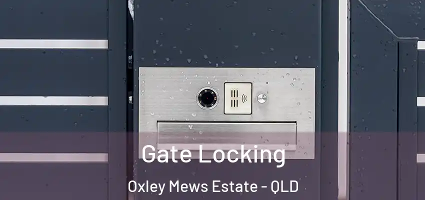 Gate Locking Oxley Mews Estate - QLD