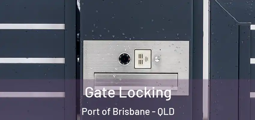  Gate Locking Port of Brisbane - QLD