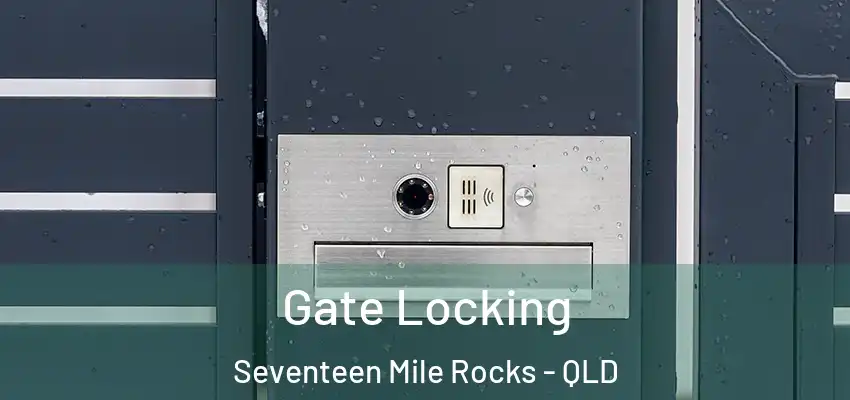 Gate Locking Seventeen Mile Rocks - QLD