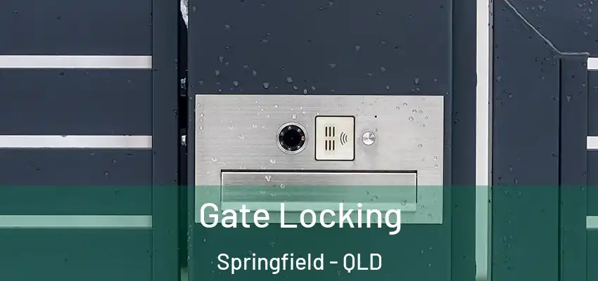  Gate Locking Springfield - QLD