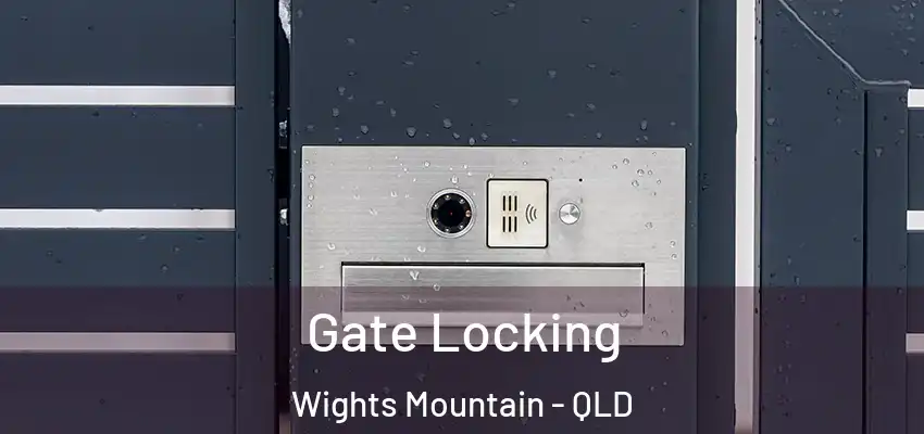  Gate Locking Wights Mountain - QLD