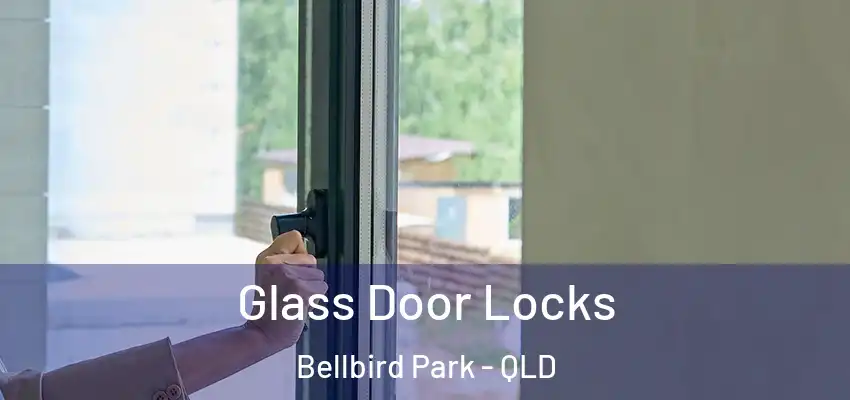  Glass Door Locks Bellbird Park - QLD