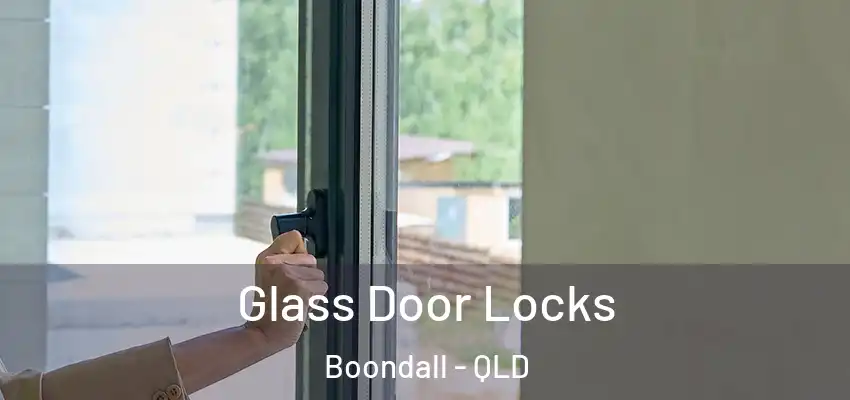  Glass Door Locks Boondall - QLD