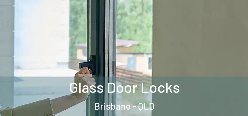 Glass Door Locks Brisbane - QLD