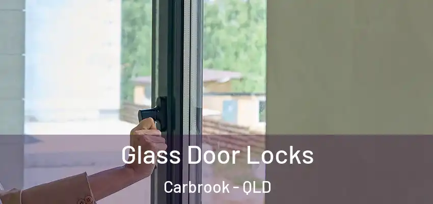  Glass Door Locks Carbrook - QLD